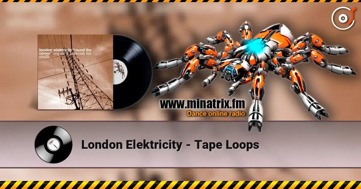 London Elektricity - Tape Loops слухати онлайн у високій якості | Minatrix.FM
