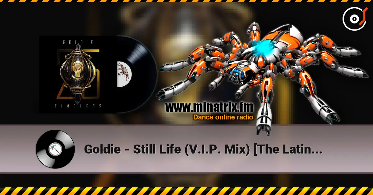 Goldie - Still Life (V.I.P. Mix) [The Latino Dego in Me] (25 Year Remaster) ������� ���������