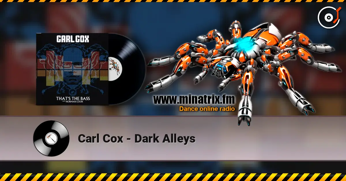 Carl Cox - Dark Alleys слухати онлайн у високій якості | Minatrix.FM