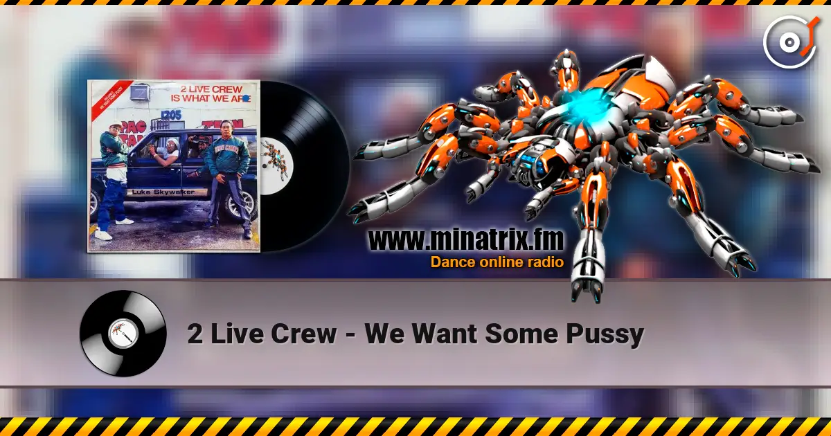 2 Live Crew - We Want Some Pussy listen online in high quality | Minatrix.FM