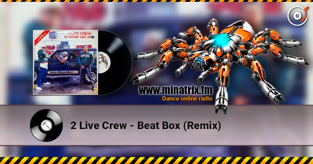 2 Live Crew - Beat Box (Remix) слухати онлайн у високій якості | Minatrix.FM