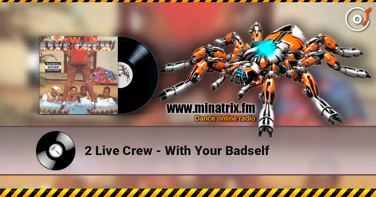 2 Live Crew - With Your Badself слухати онлайн у високій якості | Minatrix.FM