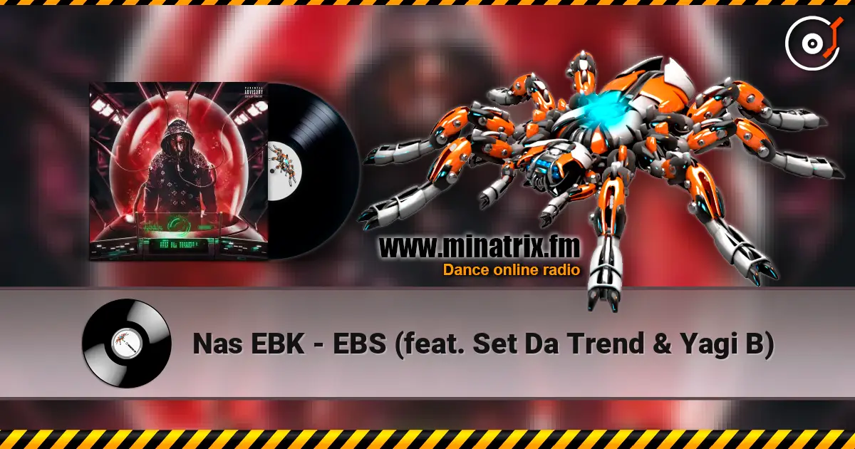 Nas EBK - EBS (feat. Set Da Trend & Yagi B) слухати онлайн у високій якості | Minatrix.FM