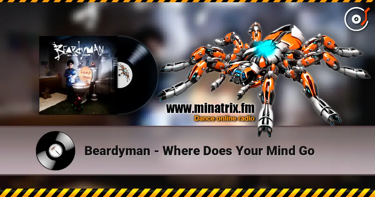 Beardyman - Where Does Your Mind Go слухати онлайн у високій якості | Minatrix.FM