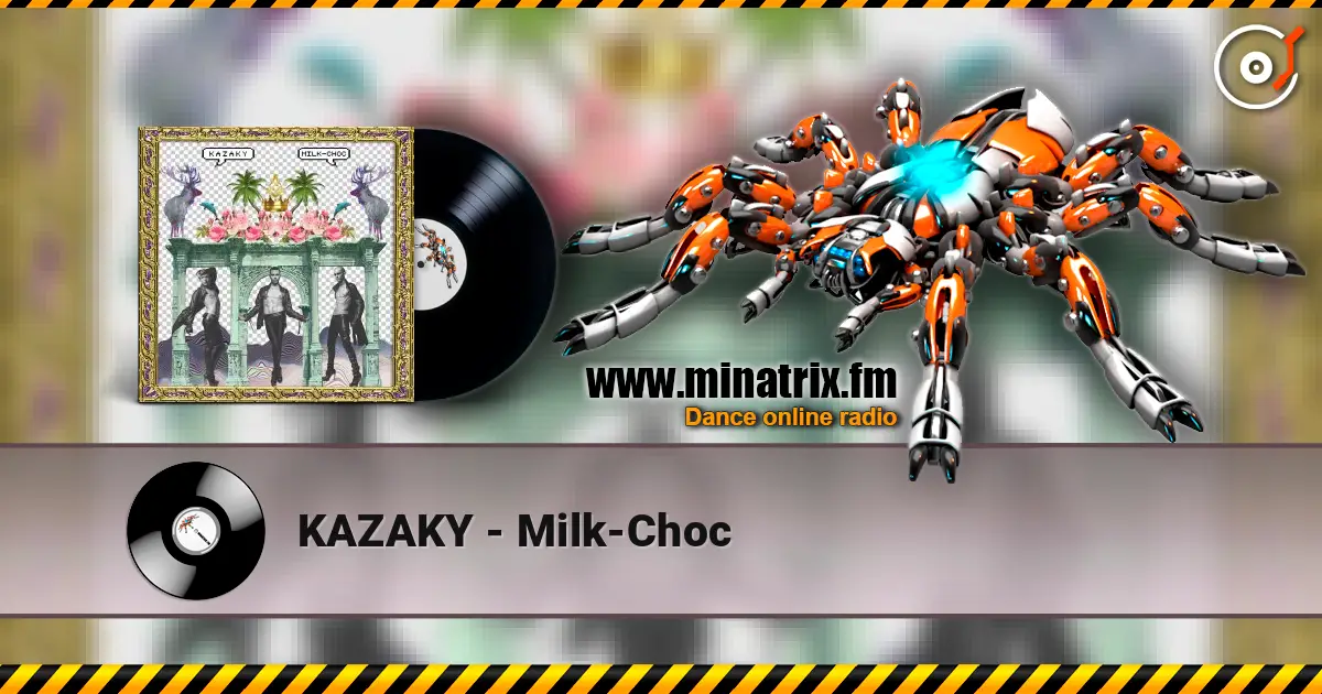 KAZAKY - Milk-Choc слухати онлайн у високій якості | Minatrix.FM