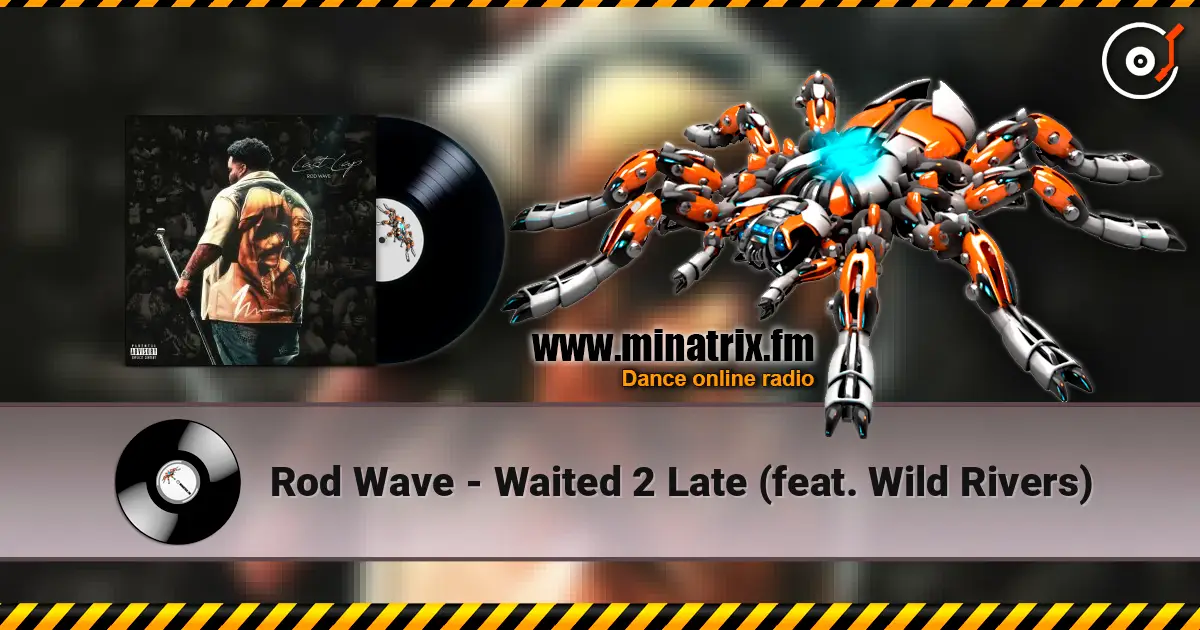 Rod Wave - Waited 2 Late (feat. Wild Rivers) слухати онлайн у високій якості | Minatrix.FM