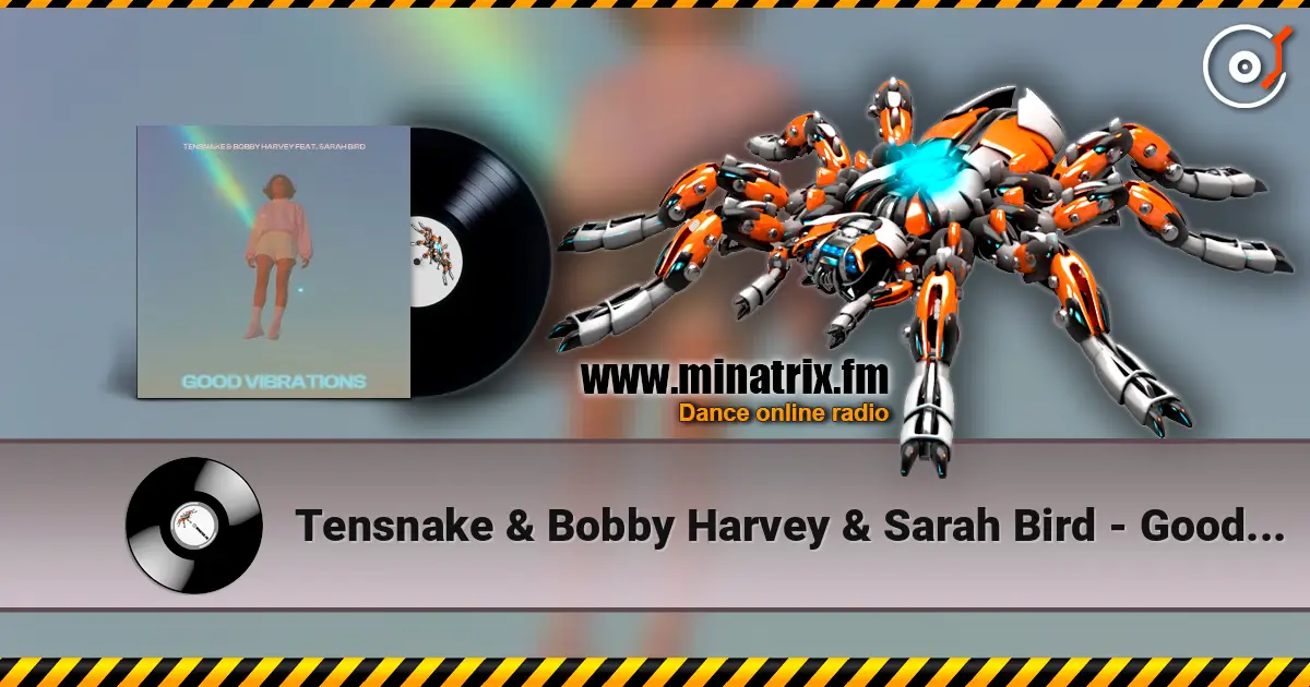 Tensnake & Bobby Harvey & Sarah Bird - Good Vibrations слухати онлайн у високій якості | Minatrix.FM