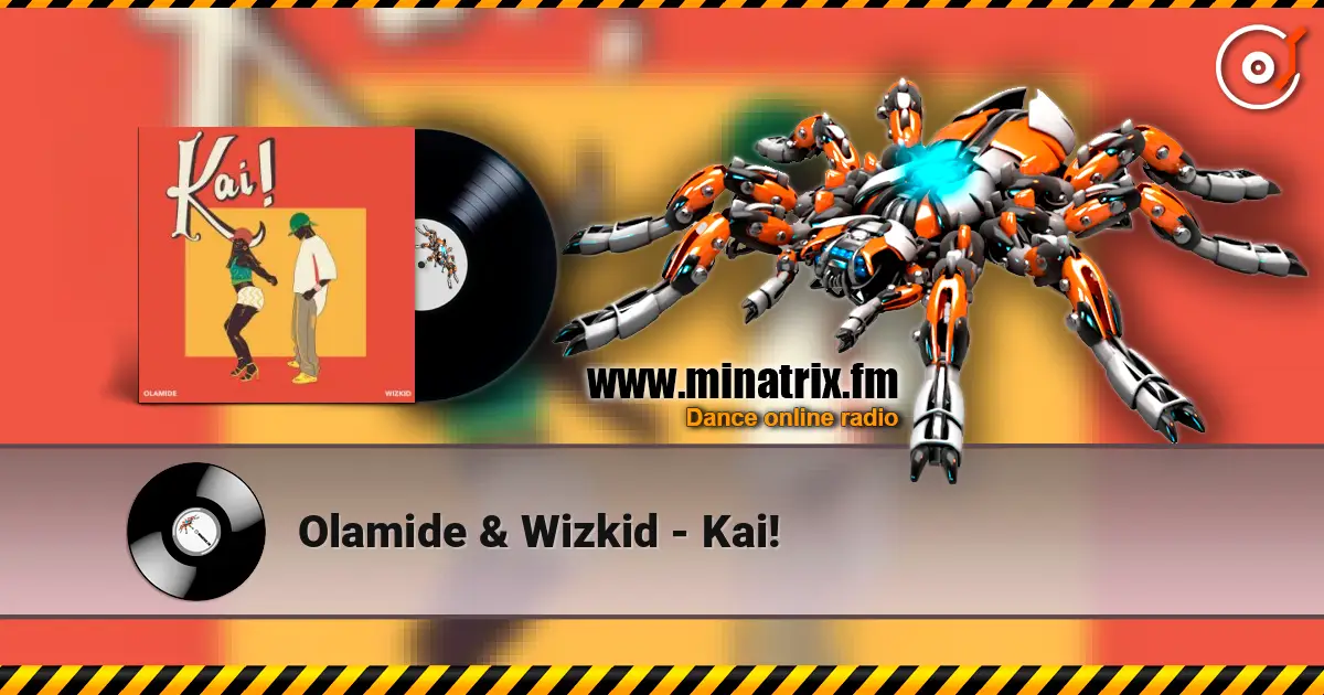 Olamide & Wizkid - Kai! слухати онлайн у високій якості | Minatrix.FM