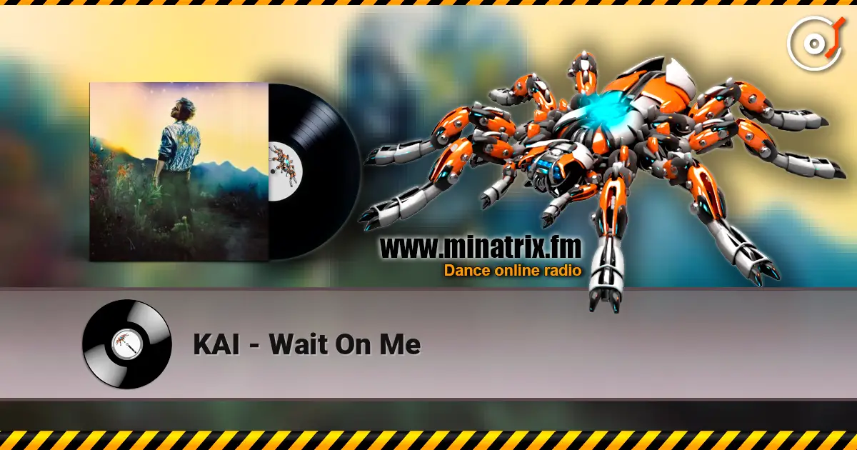 KAI - Wait On Me слухати онлайн у високій якості | Minatrix.FM