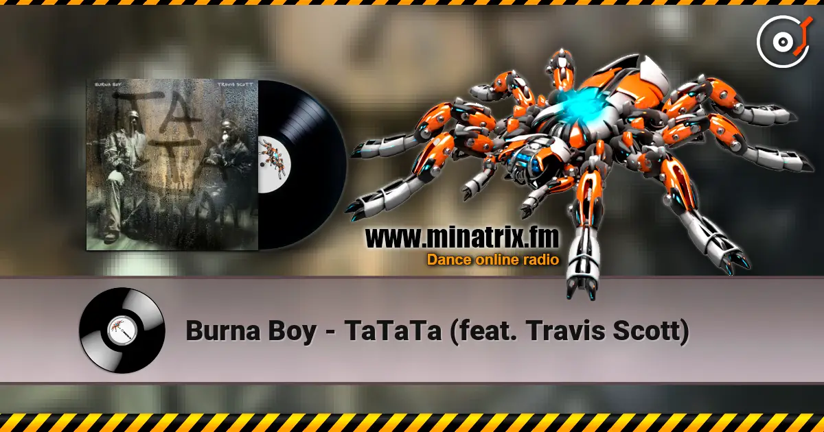 Burna Boy - TaTaTa (feat. Travis Scott) слухати онлайн у високій якості | Minatrix.FM