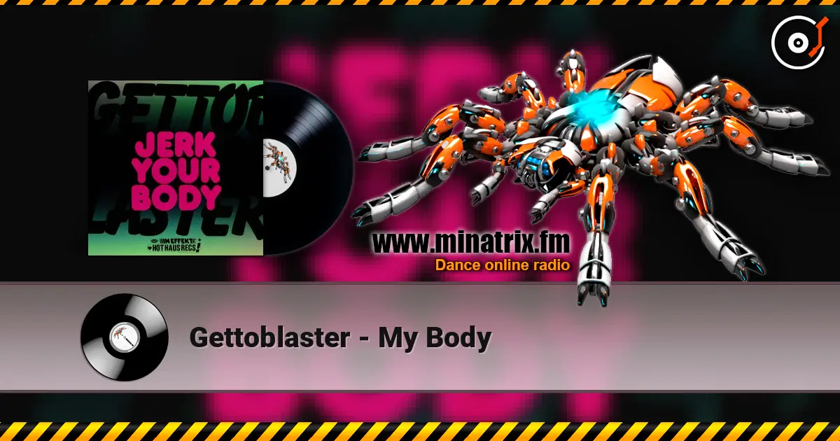 Gettoblaster - My Body слухати онлайн у високій якості | Minatrix.FM
