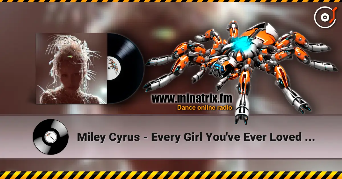 Miley Cyrus - Every Girl You've Ever Loved (feat. Naomi Campbell) слухати онлайн у високій якості | Minatrix.FM