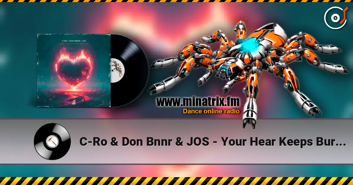 C-Ro & Don Bnnr & JOS - Your Hear Keeps Burning (VIP Edit) слухати онлайн у високій якості | Minatrix.FM