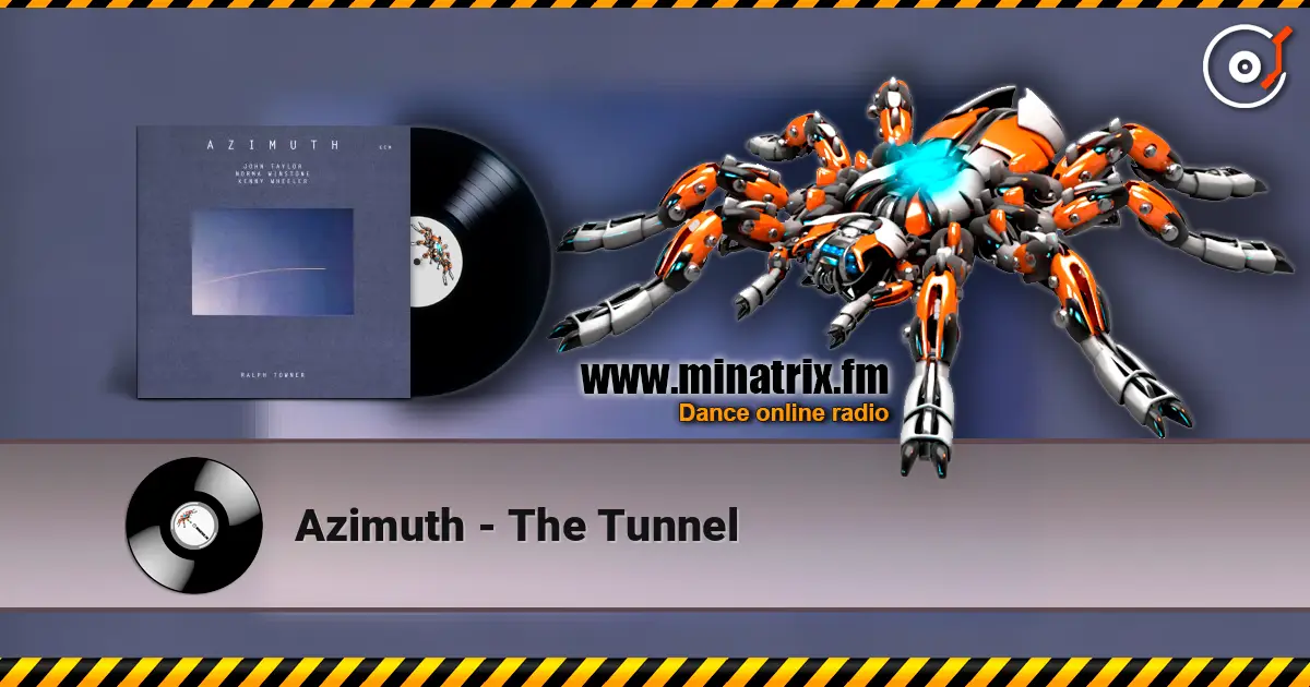 Azimuth - The Tunnel слухати онлайн у високій якості | Minatrix.FM