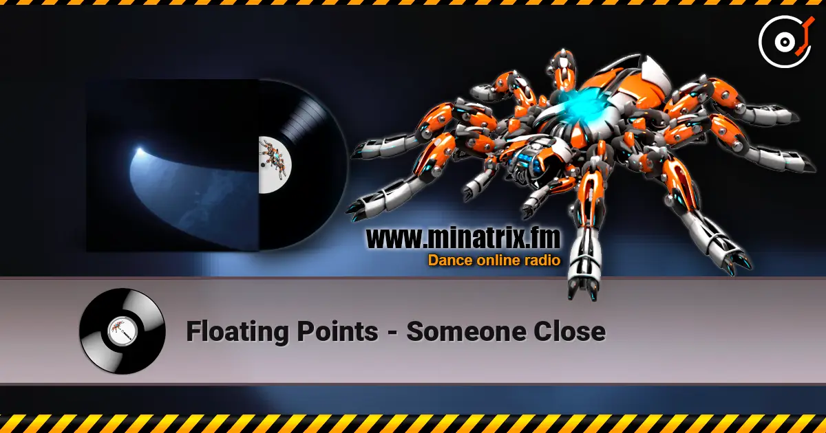 Floating Points - Someone Close слухати онлайн у високій якості | Minatrix.FM