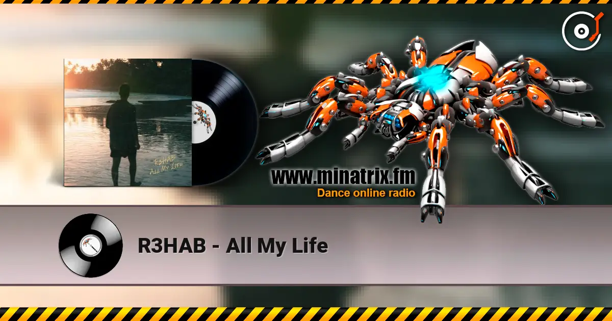 R3HAB - All My Life слухати онлайн у високій якості | Minatrix.FM