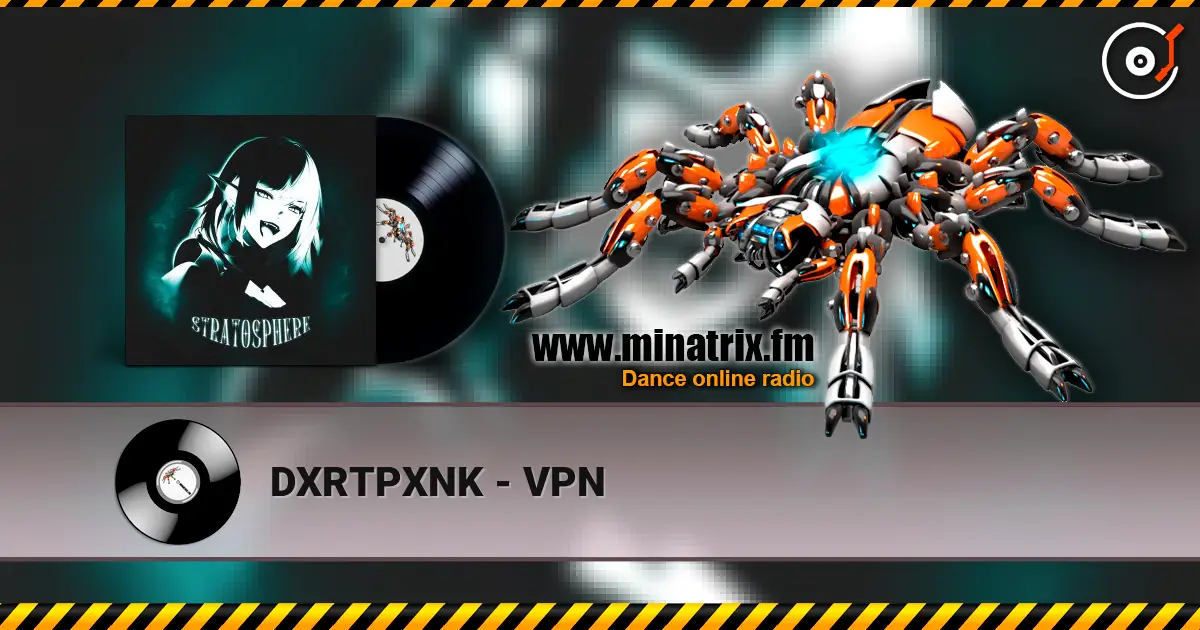 DXRTPXNK - VPN слухати онлайн у високій якості | Minatrix.FM