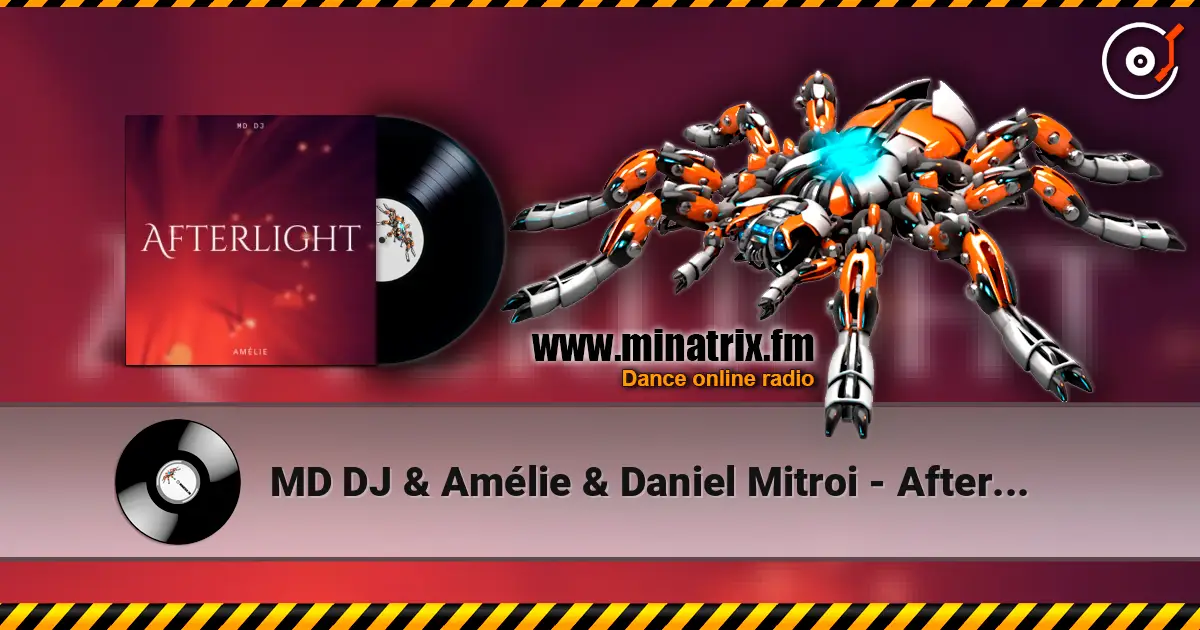 MD DJ & Amélie & Daniel Mitroi - Afterlight слухати онлайн у високій якості | Minatrix.FM