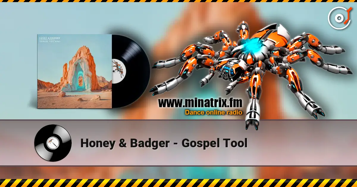 Honey & Badger - Gospel Tool слухати онлайн у високій якості | Minatrix.FM
