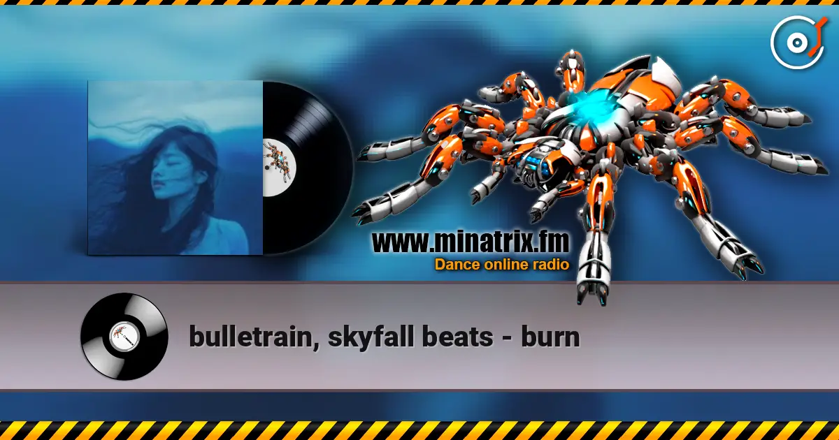 bulletrain, skyfall beats - burn слухати онлайн у високій якості | Minatrix.FM