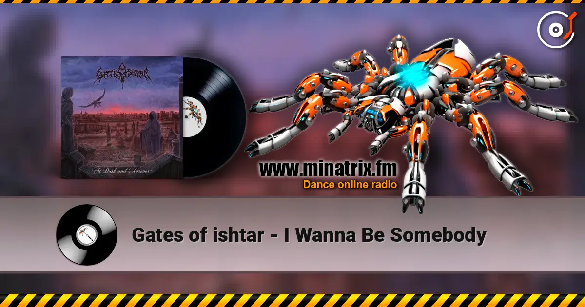 Gates of ishtar - I Wanna Be Somebody ������� ���������