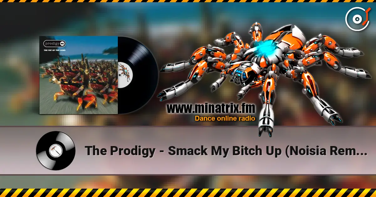 The Prodigy - Smack My Bitch Up (Noisia Remix) слухати онлайн у високій якості | Minatrix.FM