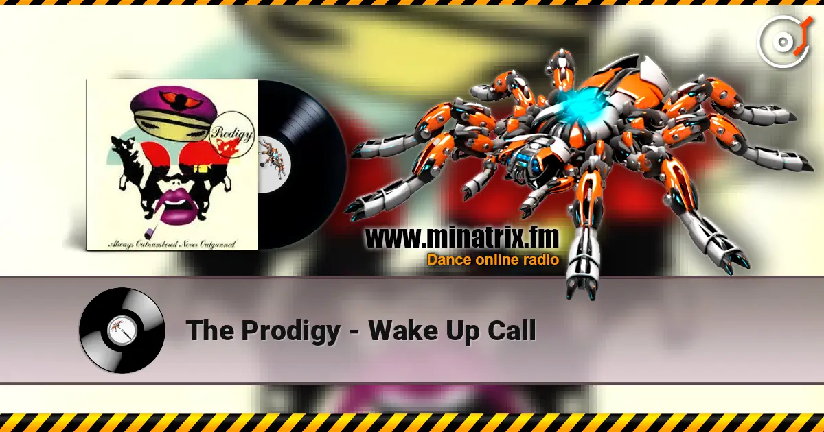 The Prodigy - Wake Up Call слухати онлайн у високій якості | Minatrix.FM