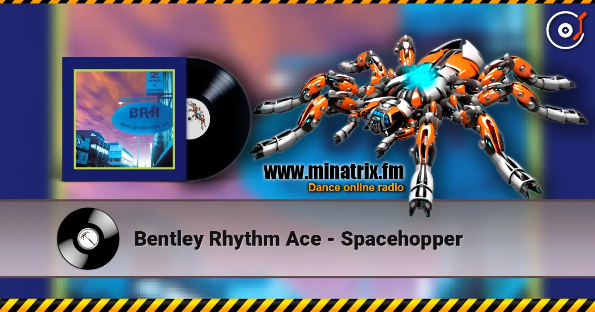 Bentley Rhythm Ace - Spacehopper слухати онлайн у високій якості | Minatrix.FM