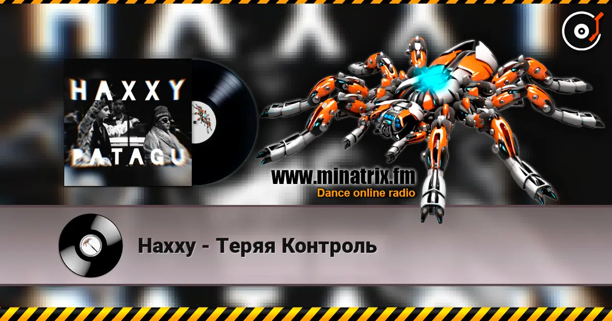 Haxxy - Теряя Контроль слухати онлайн у високій якості | Minatrix.FM