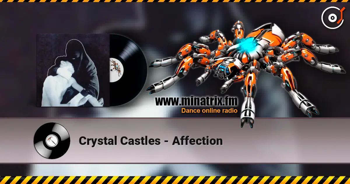 Crystal Castles - Affection слухати онлайн у високій якості | Minatrix.FM