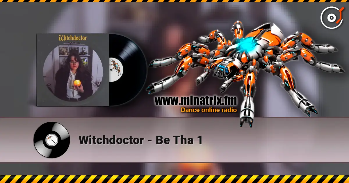 Witchdoctor - Be Tha 1 слухати онлайн у високій якості | Minatrix.FM