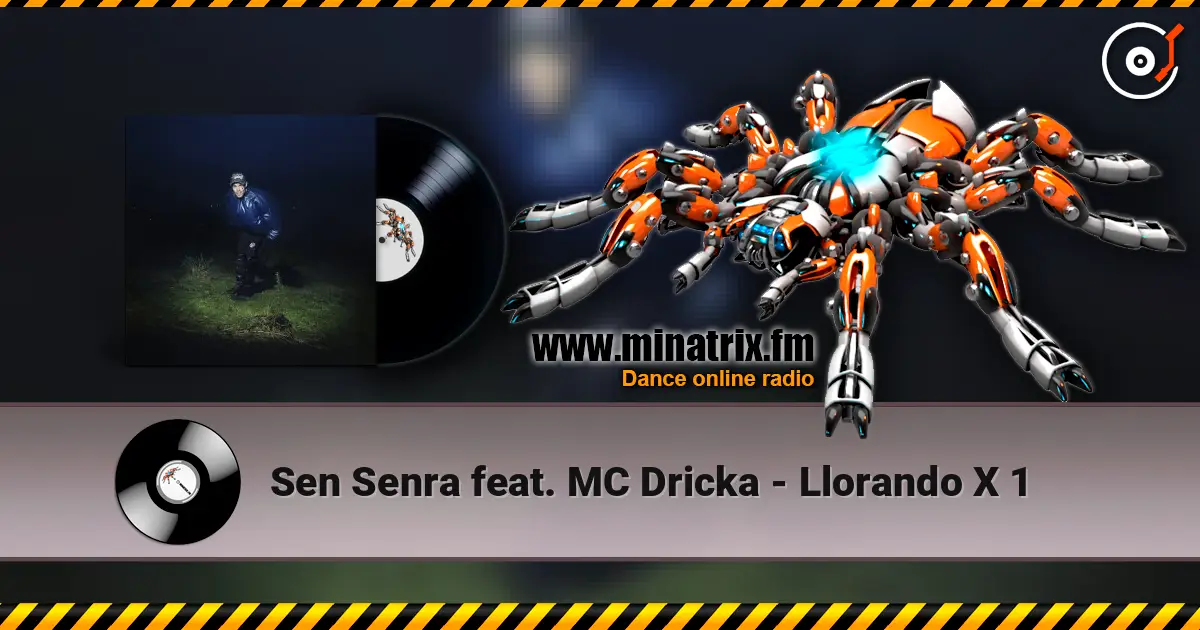 Sen Senra feat. MC Dricka - Llorando X 1 слухати онлайн у високій якості | Minatrix.FM