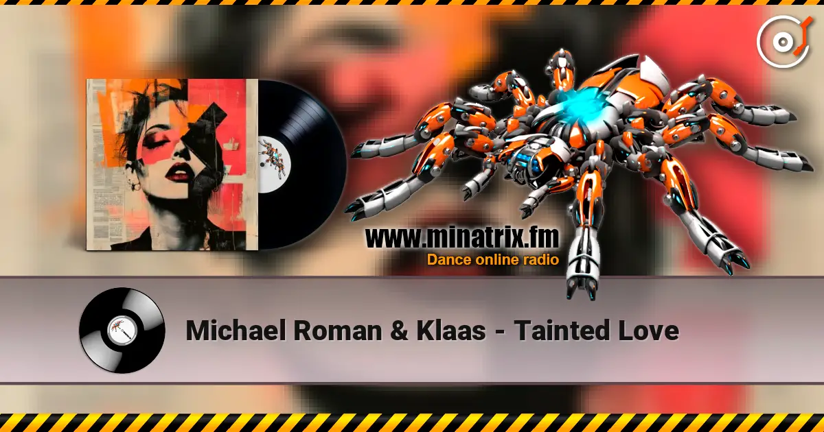 Michael Roman & Klaas - Tainted Love слухати онлайн у високій якості | Minatrix.FM