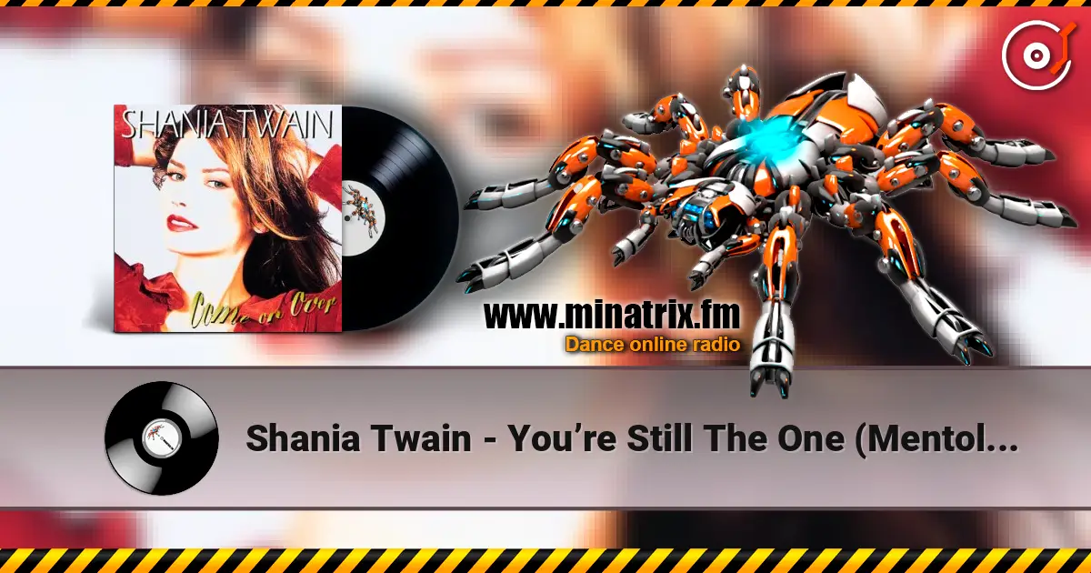 Shania Twain - You’re Still The One (Mentol Remix) listen online in high quality | Minatrix.FM