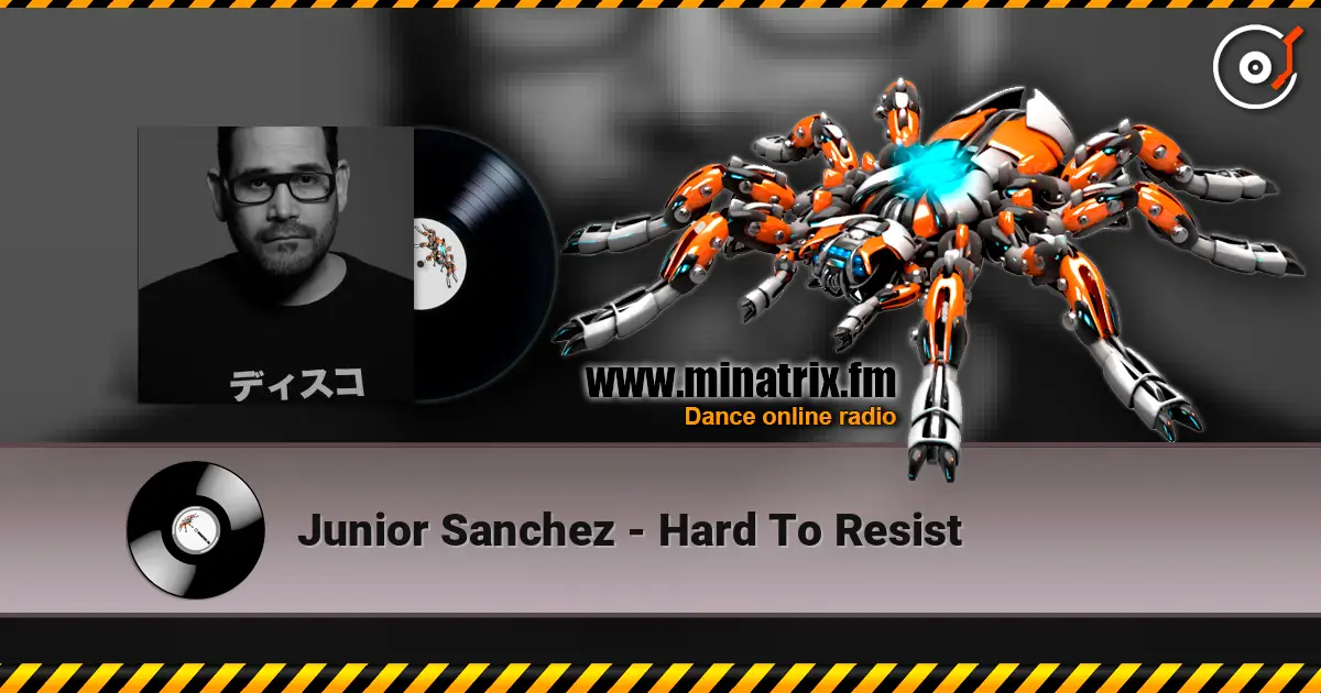 Junior Sanchez - Hard To Resist слухати онлайн у високій якості | Minatrix.FM