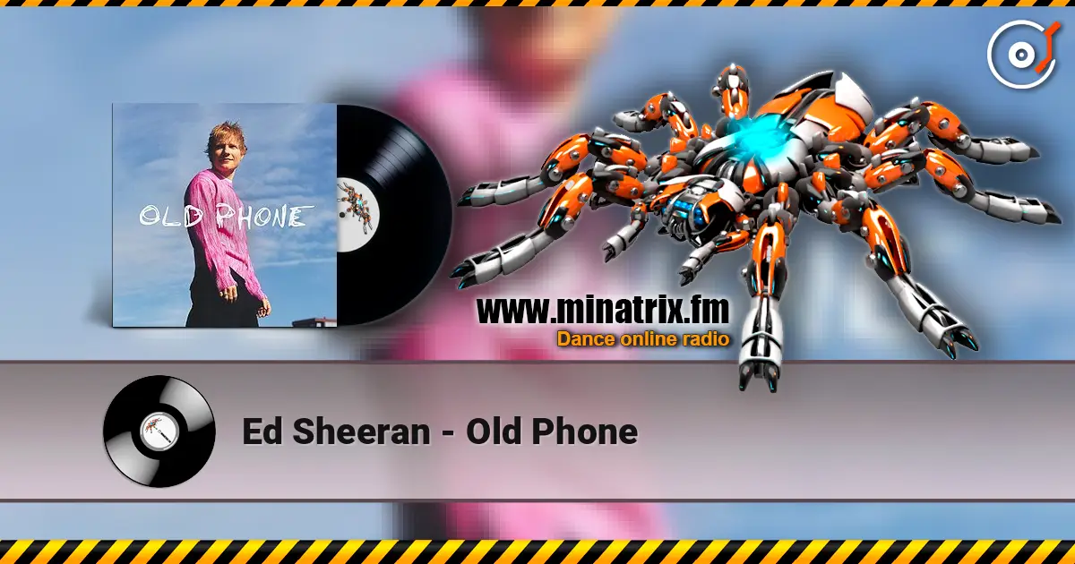 Ed Sheeran - Old Phone слухати онлайн у високій якості | Minatrix.FM