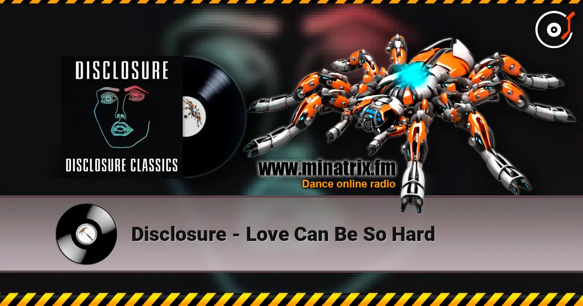 Disclosure - Love Can Be So Hard слухати онлайн у високій якості | Minatrix.FM
