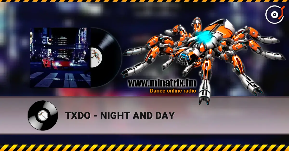 TXDO - NIGHT AND DAY слухати онлайн у високій якості | Minatrix.FM
