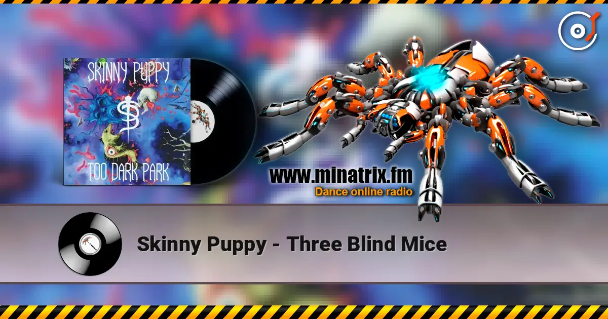 Skinny Puppy - Three Blind Mice слухати онлайн у високій якості | Minatrix.FM