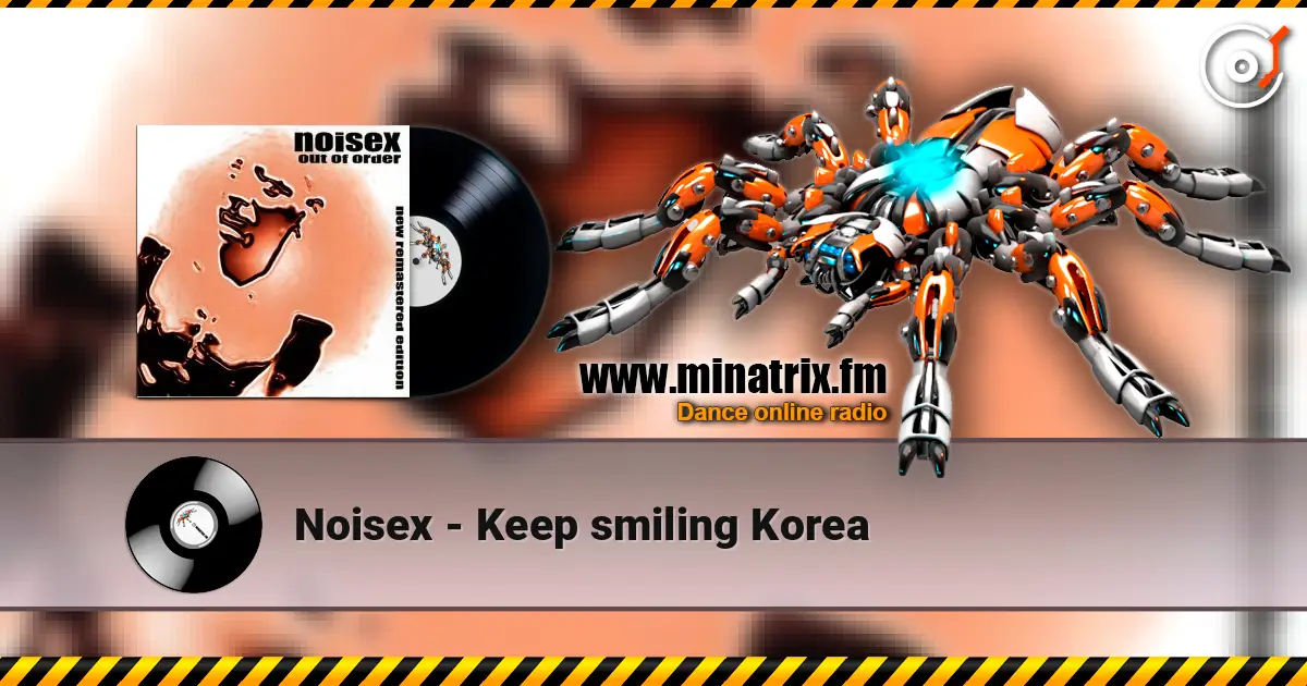 Noisex - Keep smiling Korea слухати онлайн у високій якості | Minatrix.FM