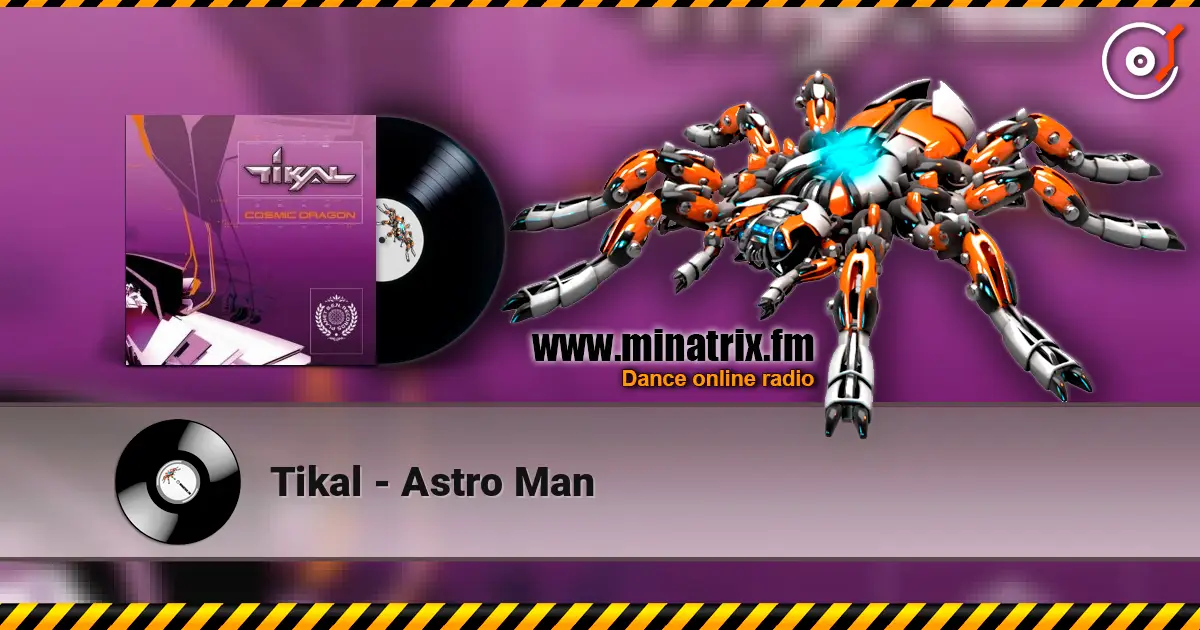 Tikal - Astro Man слухати онлайн у високій якості | Minatrix.FM