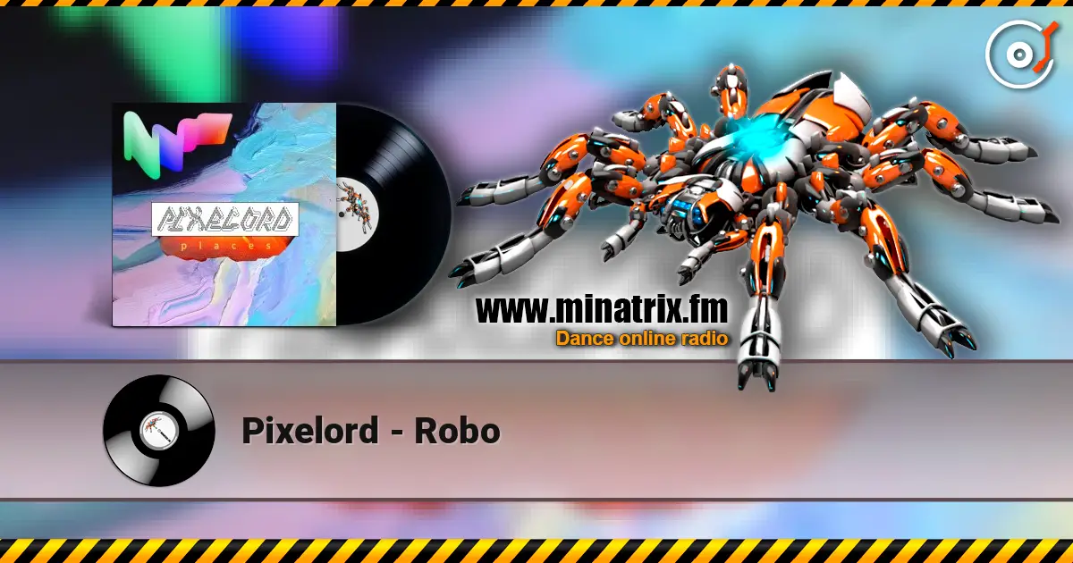 Pixelord - Robo слухати онлайн у високій якості | Minatrix.FM