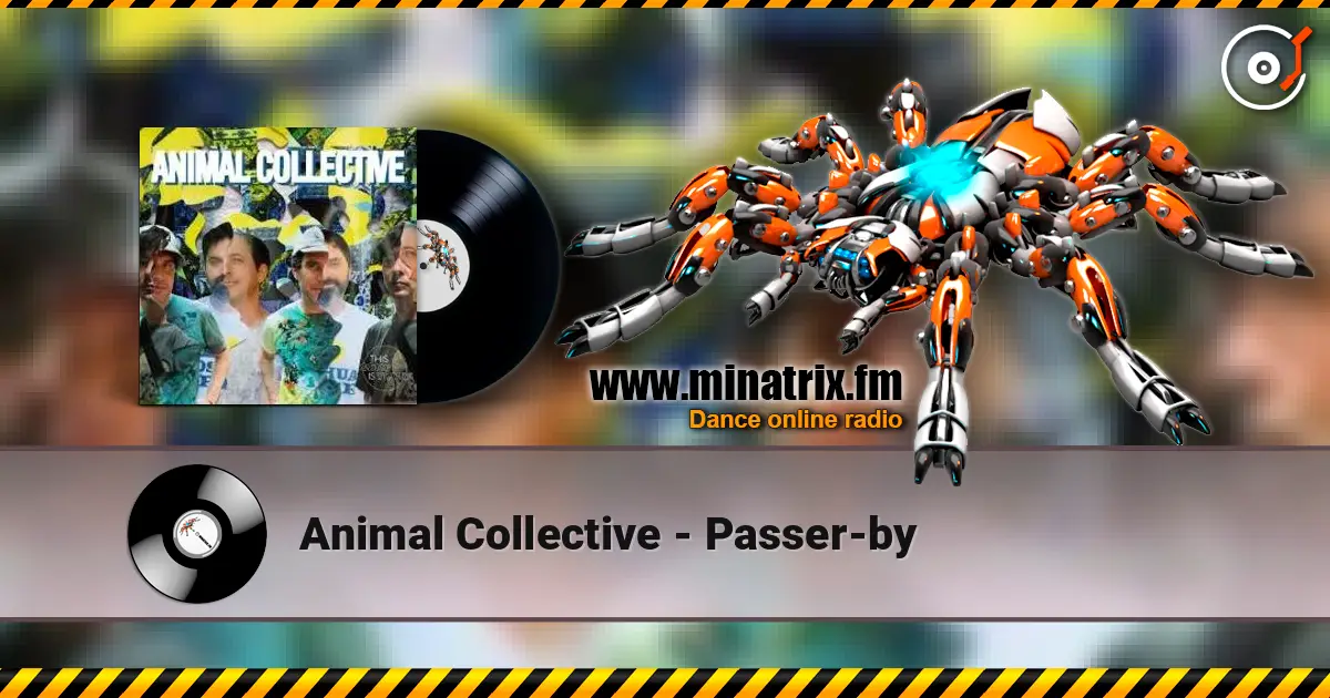 Animal Collective - Passer-by слухати онлайн у високій якості | Minatrix.FM