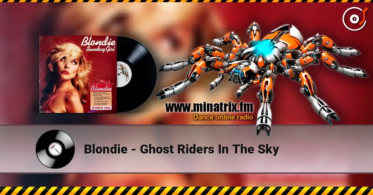 Blondie - Ghost Riders In The Sky listen online in high quality | Minatrix.FM