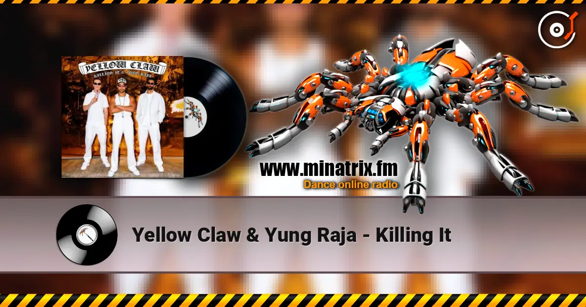 Yellow Claw & Yung Raja - Killing It слухати онлайн у високій якості | Minatrix.FM