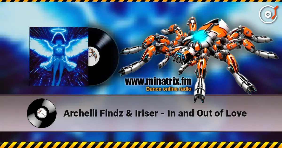 Archelli Findz & Iriser - In and Out of Love слухати онлайн у високій якості | Minatrix.FM