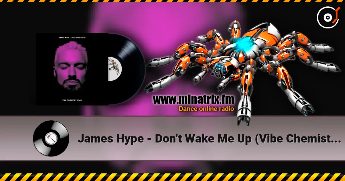 James Hype - Don't Wake Me Up (Vibe Chemistry Remix) слухати онлайн у високій якості | Minatrix.FM