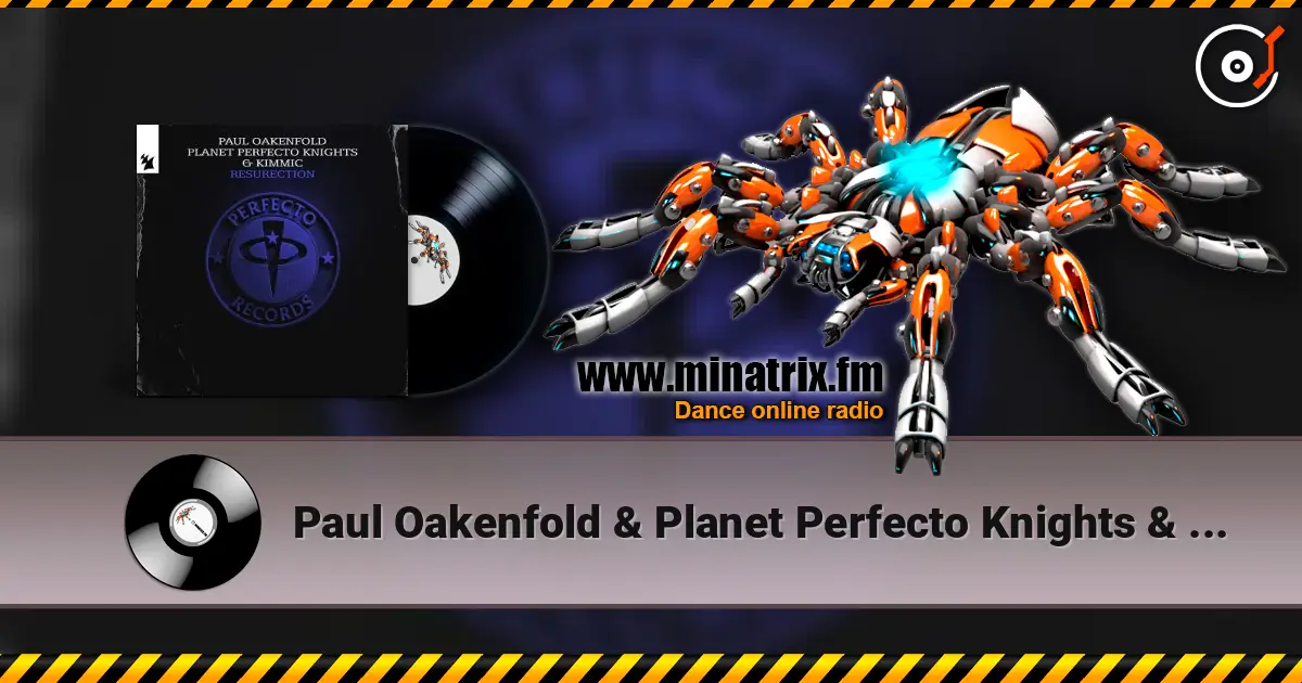 Paul Oakenfold & Planet Perfecto Knights & KIMMIC - ResuRection ������� ���������