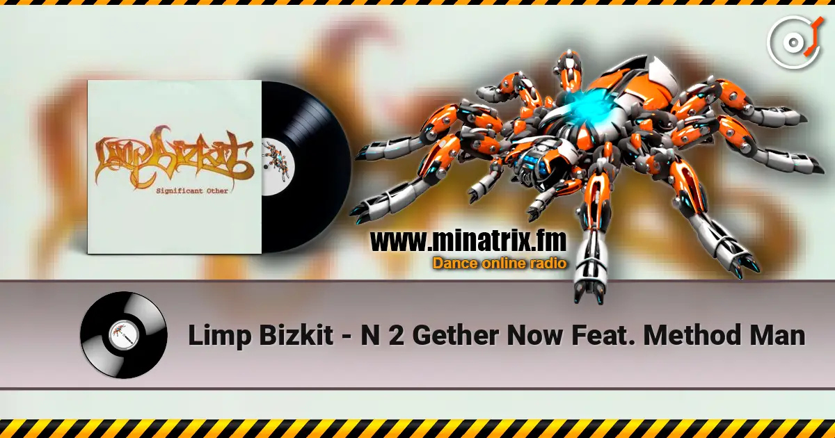 Limp Bizkit - N 2 Gether Now Feat. Method Man слухати онлайн у високій якості | Minatrix.FM