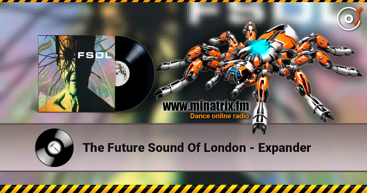 The Future Sound Of London - Expander слухати онлайн у високій якості | Minatrix.FM